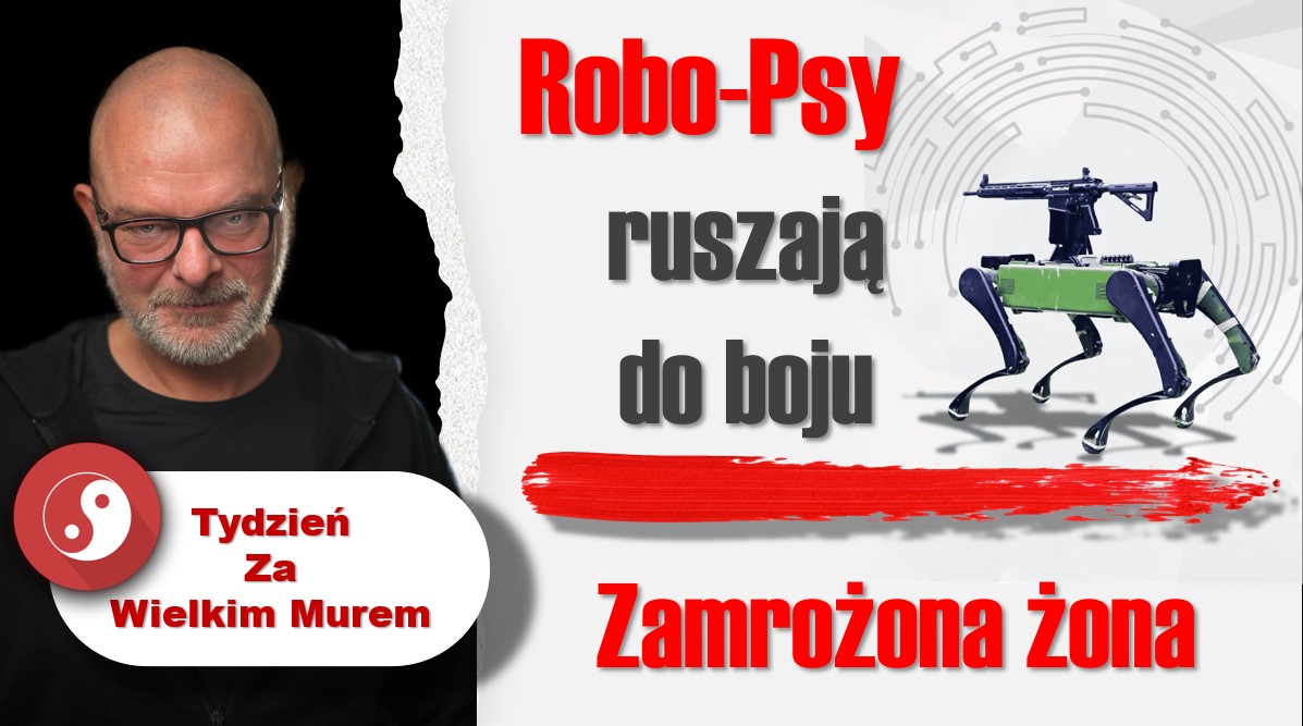 Tydzień za Wielkim Murem: Robo-psy ruszają do boju